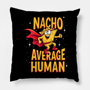 Nacho Average Human Pillow