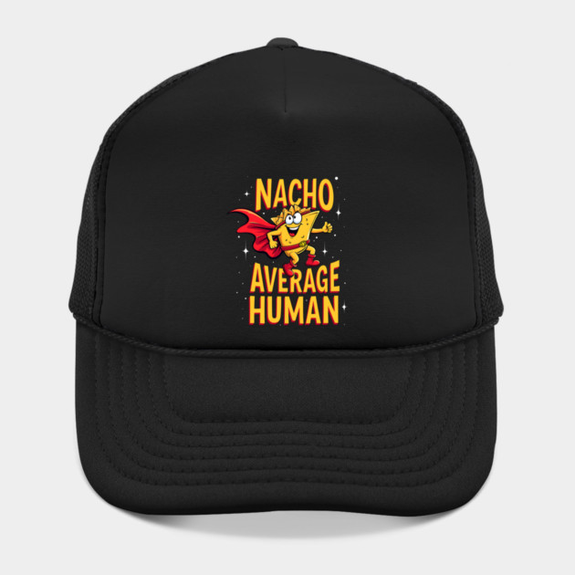 Nacho Average Human by Silly Me Studio