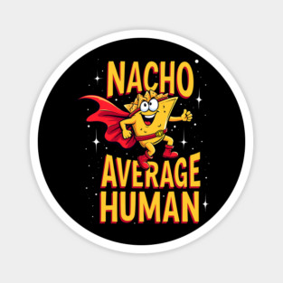 Nacho Average Human Magnet