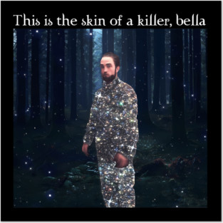 This Is The Skin Of A Killer Bella Posters and Art