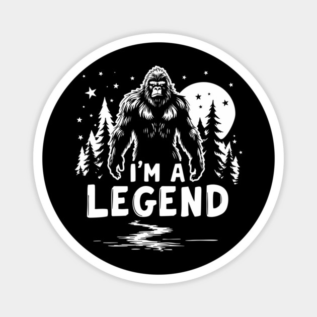 I'm A Legend Bigfoot Sasquatch Outdoor Adventure Magnet by Anticorporati