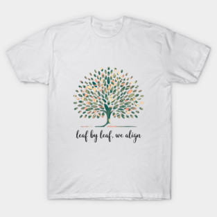 Leaf by Leaf, We Align: Nature's Canvas in Golden Hues T-Shirt