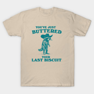 You've Just Buttered Your Last Biscuit shirt, Retro Unisex Adult T Shirt, Vintage Raccoon T Shirt, Nostalgia T-Shirt