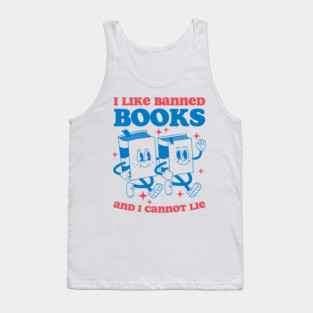 I Like Banned Books And I Cannot Lie Tank Top