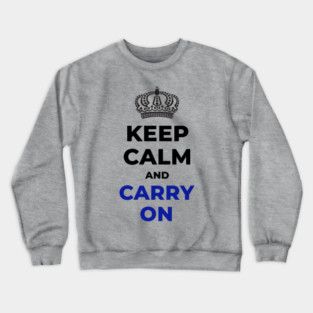 Keep Calm and Carry On Crewneck Sweatshirt