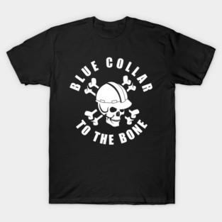 Blue-collar to the bone T-Shirt
