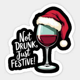 Not Drunk Just Festive Funny Christmas Sarcasm Sticker