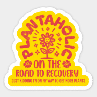 Plant Lover Plantaholic on the Road to Recovery Gardening Magnet