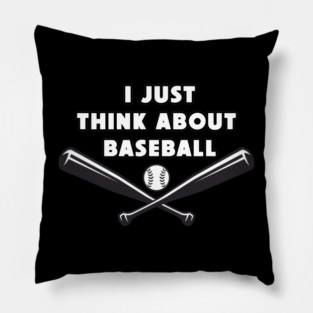 I Just Think About Baseball Pillow