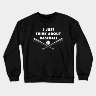 I Just Think About Baseball Crewneck Sweatshirt