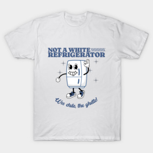 Not a white refrigerator! - Nene Leakes T-Shirt