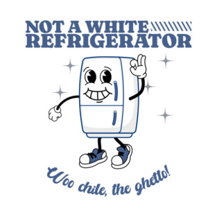 Not a white refrigerator! - Nene Leakes T-Shirt