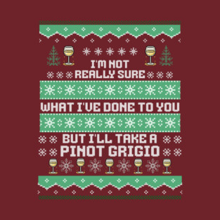 I'll take a Pinot Grigio, Vanderpump Rules Ugly Christmas Sweater T-Shirt