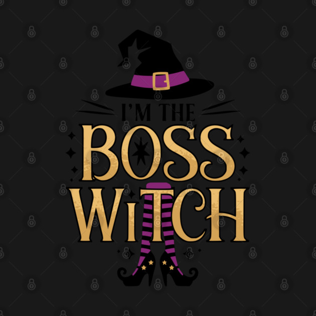 I'm The Boss Witch by Luvv Designs