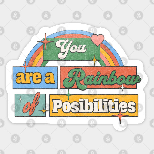 Teacher Kindness You Are a Rainbow of Possibilities Sticker by Yesteeyear