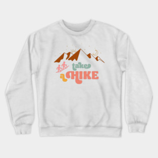 Take A Hike Women’s Crewneck Sweatshirt