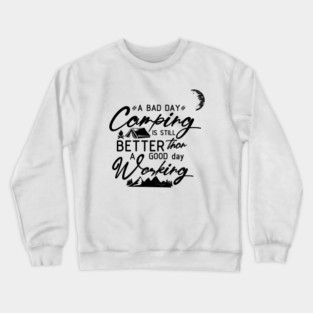 A Bad Day Camping is Still Better Than a Good day Working Women’s Crewneck Sweatshirt