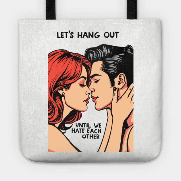 Let's Hang Out Funny Couple Sarcastic Love Tote by Anticorporati
