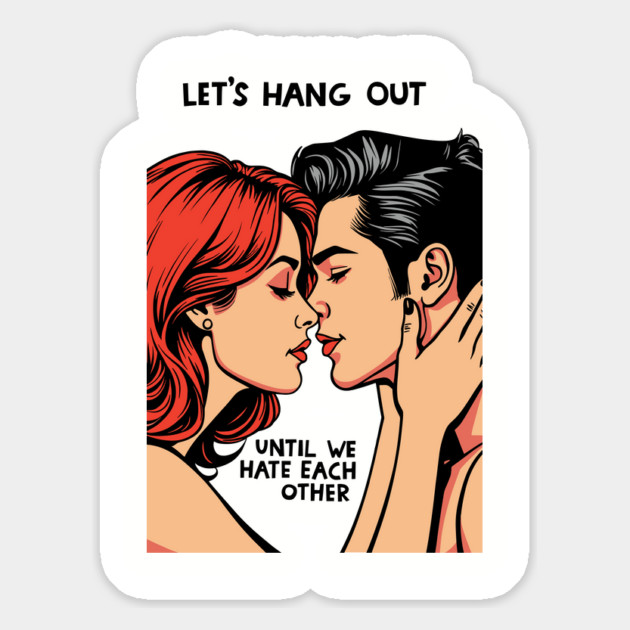 Let's Hang Out Funny Couple Sarcastic Love Magnet by Anticorporati