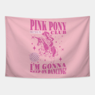 Pink Pony Club I'm Gonna Keep On Dancing Tapestry