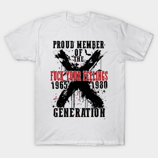 Proud Member Fck Your Feelings Generation ,Gen X Halloween , Gen X , Funny Halloween , Spooky season Trendy Adult Humor T-Shirt by prayboss