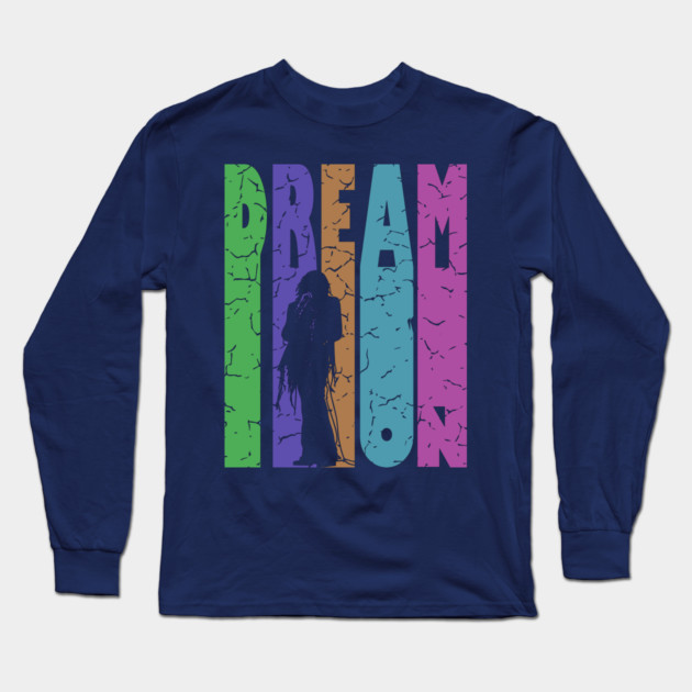Dream On - Retro Typographic Design - Rock and Roll Long Sleeve T-Shirt by TuncGK