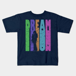 Dream On - Retro Typographic Design - Rock and Roll Kids T-Shirt