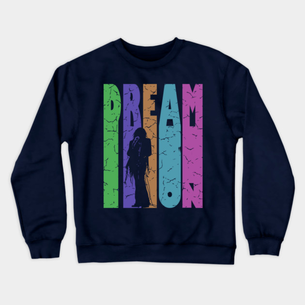 Dream On - Retro Typographic Design - Rock and Roll Crewneck Sweatshirt by TuncGK