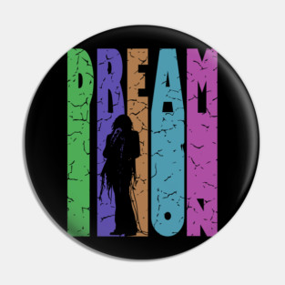 Dream On - Retro Typographic Design - Rock and Roll Pin
