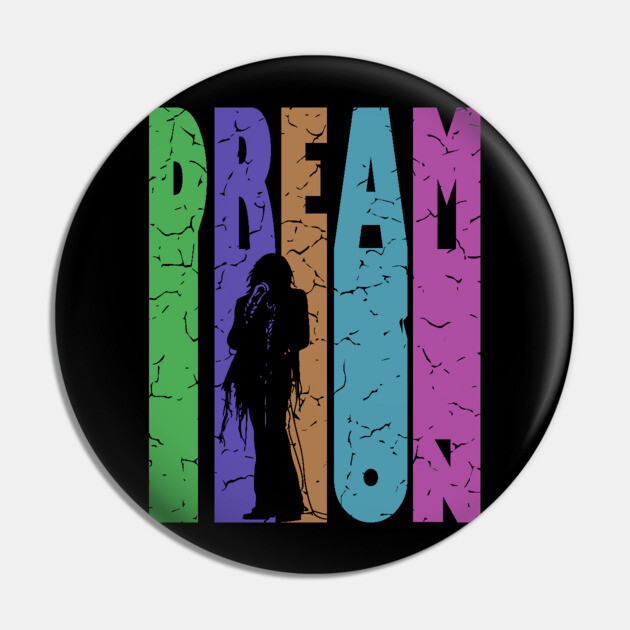 Dream On - Retro Typographic Design - Rock and Roll Pin by TuncGK