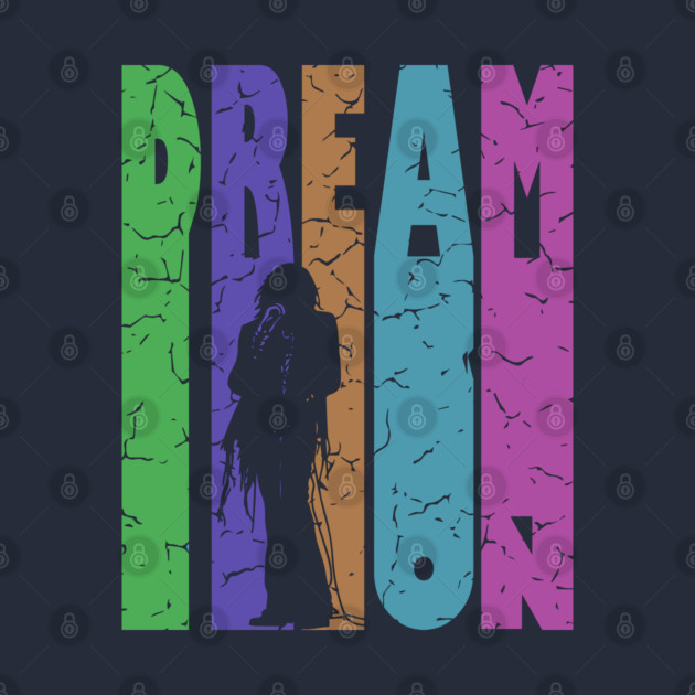 Dream On - Retro Typographic Design - Rock and Roll by TuncGK
