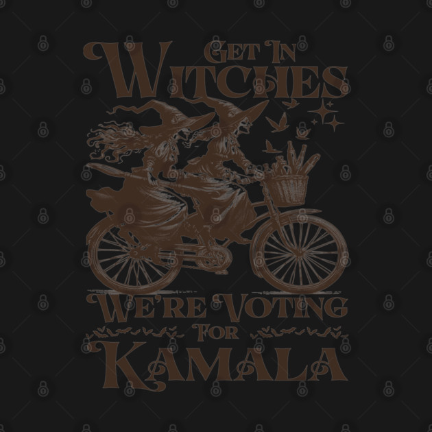 Get in Witches We're Voting for Kamala by JessArty