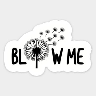 Blow Me Dandelion Sassy Sarcastic Pun Magnet