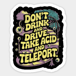 Don't Drink and Drive - Take Acid and Teleport Psychedelic Design Magnet