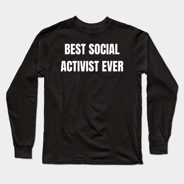 Social Activist Long Sleeve T-Shirt by BlackMeme94