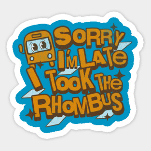 Funny Math Teacher Sorry I'm Late I Took the Rhombus Magnet