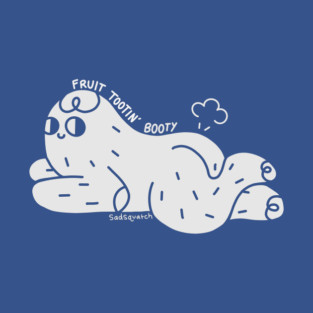 Sadsquatch Fruit Tootin Booty T-Shirt