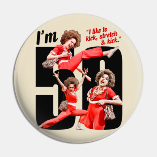 I'm 50 - Sally O'Malley Pin