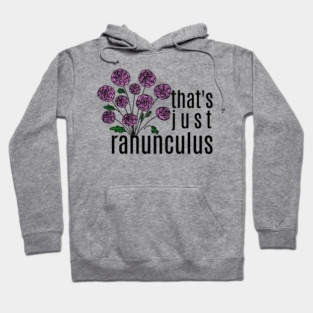 That's just Ranunculus Pun Hoodie