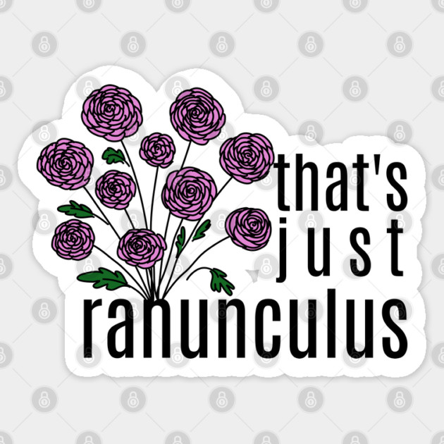 That's just Ranunculus Pun Sticker by H. R. Sinclair