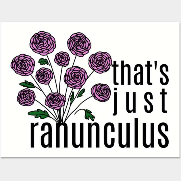 That's just Ranunculus Pun Wall Art by H. R. Sinclair
