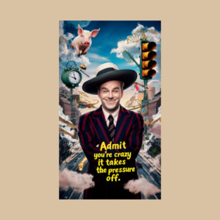 Admit you're crazy. It saves a lot of time. T-Shirt