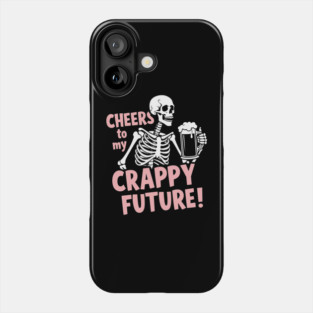 Cheers to My Crappy Future Pessimistic Party Drinking Phone Case