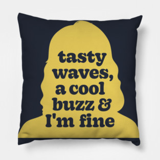 Tasty Waves, A Cool Buzz, And I'm Fine - Fast Times At Ridgemont High Pillow