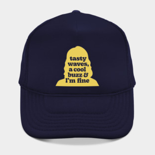 Tasty Waves, A Cool Buzz, And I'm Fine - Fast Times At Ridgemont High Hat