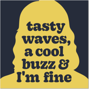 Tasty Waves, A Cool Buzz, And I'm Fine - Fast Times At Ridgemont High Posters and Art