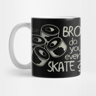 Bro Do You Even Skate? Mug