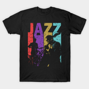 Jazz and More Jazz - A Gift for People of High Culture! T-Shirt