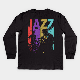 Jazz and More Jazz - A Gift for People of High Culture! Kids Long Sleeve T-Shirt