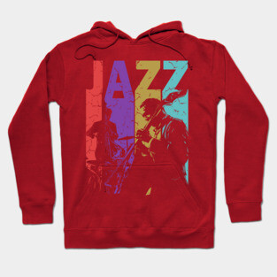 Jazz and More Jazz - A Gift for People of High Culture! Hoodie